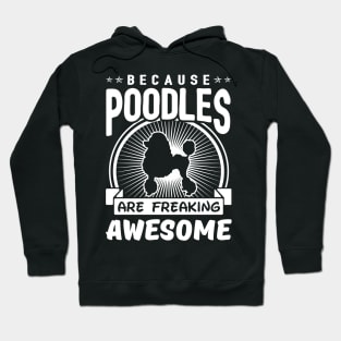 Poodles are Freaking Awesome Hoodie